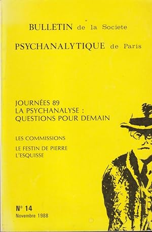 Seller image for Bulletin de la Socit Psychanalytique de Paris - N 14 - Journes 89, la Psychanalyse : questions pour demain. - Les Commissions - Le festin de Pierre - L'Esquisse. for sale by PRISCA