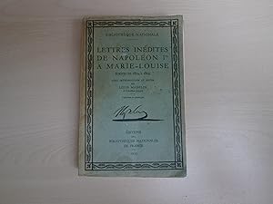 Seller image for LETTRES INEDITES DE NAPOLEON 1ER A MARIE LOUISE ECRITES DE 1810 A 1814 for sale by Le temps retrouv