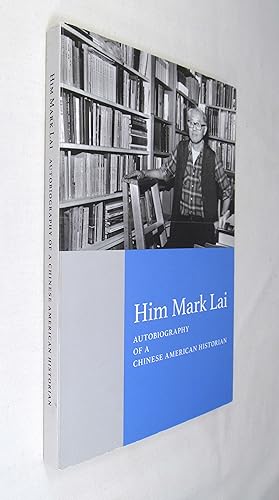 Imagen del vendedor de Him Mark Lai Autobiography of a Chinese American Historian a la venta por Renaissance Books