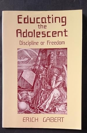 Imagen del vendedor de Educating the Adolescent: Discipline or Freedom a la venta por Your Book Soon