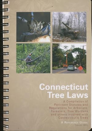 Connecticut tree laws : a compilation of pertinent statutes and regulations for arborists, forest...