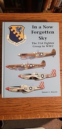Image du vendeur pour In a Now Forgotten Sky: The History of the 31st Fighter Group in World War II mis en vente par Fred M. Wacholz