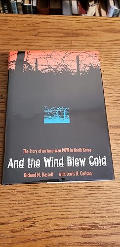 And the Wind Blew Cold: The Story of an American POW in North Korea