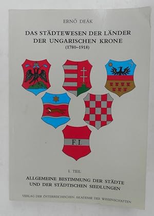 Seller image for Das Stdtewesen der Lnder der ungarischen Krone (1780-1918) 1. Teil: Allgemeine Bestimmungen der Stdte und der stdtischen Siedlungen for sale by Der Buchfreund