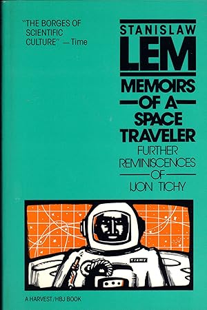 MEMOIRS OF A SPACE TRAVELER ~ Further Reminiscences Of Ijon Tichy