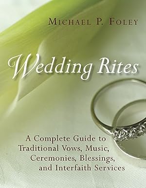 Seller image for Wedding Rites: A Complete Guide to Traditional Vows, Music, Ceremonies, Blessings, and Interfaith Services (Paperback or Softback) for sale by BargainBookStores