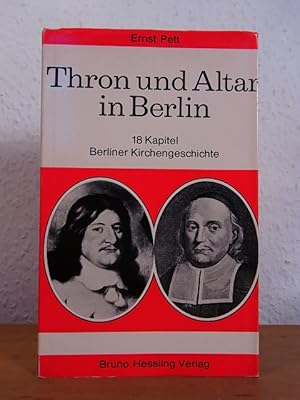 Bild des Verkufers fr Thron und Altar in Berlin. 18 Kapitel Berliner Kirchengeschichte zum Verkauf von Antiquariat Weber