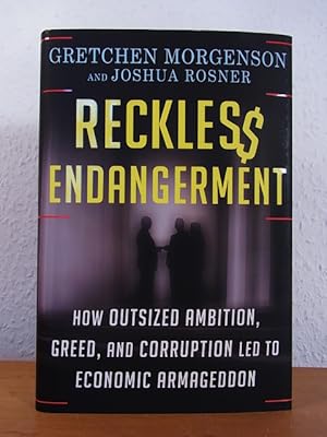 Image du vendeur pour Reckless Endangerment. How outsized Ambition, Greed, and Corruption led to economic Armageddon mis en vente par Antiquariat Weber