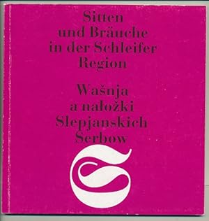 Sitten und Bräuche in der Schleifer Region  Wanja a naloki Slepjanskich Serbow. Hrsg.: Haus fü...