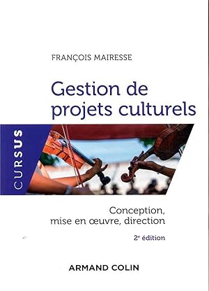 gestion de projets culturels ; conception, mise en oeuvre, direction (2e édition)