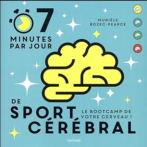 7 minutes par jour de sport cérébral ; le bootcamp de votre cerveau !