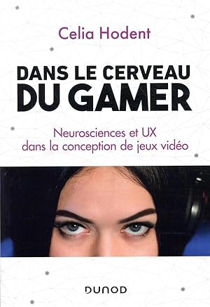 dans le cerveau du gamer ; neurosciences et UX dans la conception des jeux