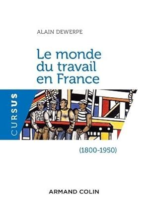 Image du vendeur pour le monde du travail en France (1800-1950) (2e dition) mis en vente par Chapitre.com : livres et presse ancienne