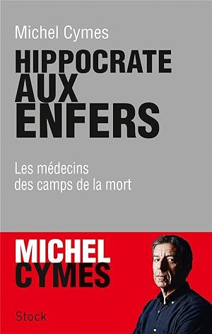 Bild des Verkufers fr Hippocrate aux enfers ; les mdecins des camps de la mort zum Verkauf von Chapitre.com : livres et presse ancienne