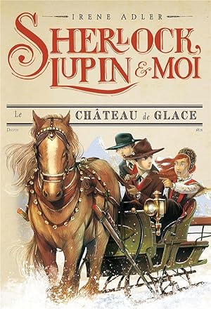 Sherlock, Lupin & moi Tome 5 : le château de glace