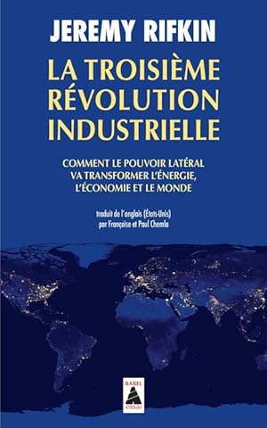 Image du vendeur pour la troisime rvolution industrielle ; comment le pouvoir latral va transformer l'nergie, l'conomie et le monde mis en vente par Chapitre.com : livres et presse ancienne