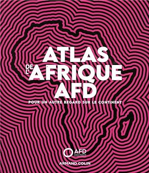 atlas de l'Afrique AFD ; pour un autre regard sur le continent