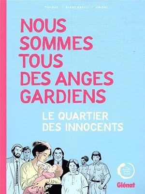 Bild des Verkufers fr nous sommes tous des anges gardiens ; le quartier des innocents zum Verkauf von Chapitre.com : livres et presse ancienne