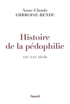 Bild des Verkufers fr histoire de la pdophilie, XIX-XXIe sicle zum Verkauf von Chapitre.com : livres et presse ancienne