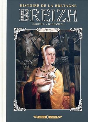 Bild des Verkufers fr Breizh, histoire de la Bretagne Tome 6 : Anne de Bretagne zum Verkauf von Chapitre.com : livres et presse ancienne