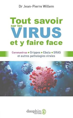 tout savoir sur les virus et y faire face ; coronavirus, grippes, Ebola, SRAS et autres pathologi...