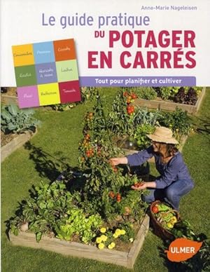 le guide pratique du potager en carrés ; tout pour planifier et cultiver