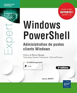 windows powershell - administration de postes clients windows (3e edition)