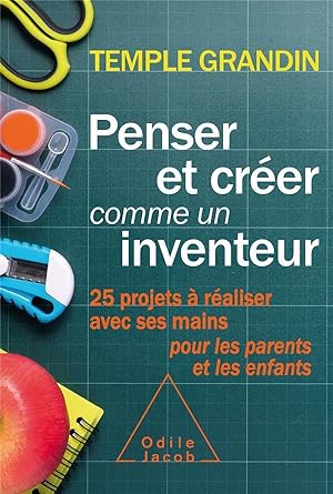 penser et créer comme un inventeur ; 25 projets à réaliser avec ses mains pour les parents et les...