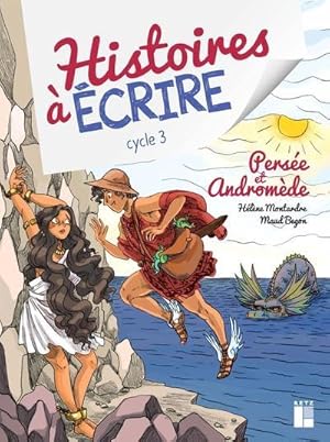 histoires à écrire : Persée et Andromède ; cycle 3