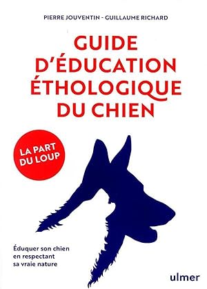 guide d'éducation éthologique du chien ; la part du loup