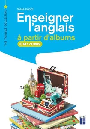 enseigner l'anglais à partir d'albums ; CM1, CM2 (édition 2020)