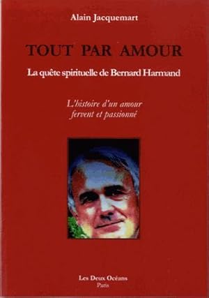 tout par amour ; la quête spirituelle de Bernard Harmand