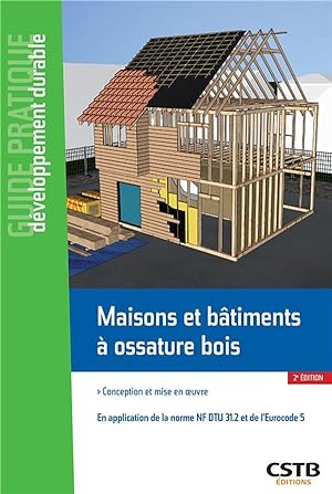 maisons et bâtiments à ossature bois ; conception et mise en oeuvre (2e édition)
