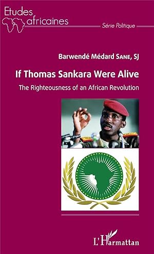 Seller image for if Thomas Sankara were alive ; the righteousness of an african revolution for sale by Chapitre.com : livres et presse ancienne