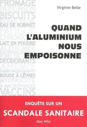 Image du vendeur pour quand l'aluminium nous empoisonne ; enqute sur un scandale sanitaire mis en vente par Chapitre.com : livres et presse ancienne