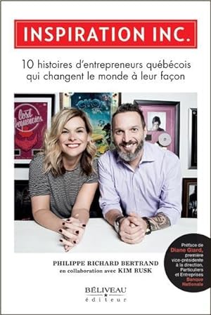 Inspiration Inc. ; 10 histoires d'entrepreneurs québécois qui changent le monde à leur façon
