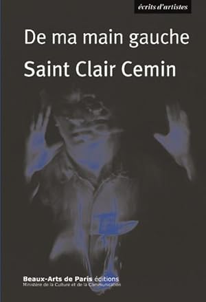 Bild des Verkufers fr de ma main gauche ; Saint Clair Cemin zum Verkauf von Chapitre.com : livres et presse ancienne