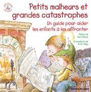 petits malheurs et grandes catastrophes ; un guide pour aider les enfants à les affronter