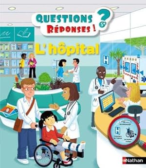 QUESTIONS REPONSES 5+ : l'hôpital