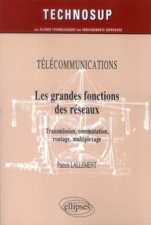 telecommunications - les grandes fonctions des reseaux - transmission, commutation, routage, multipl
