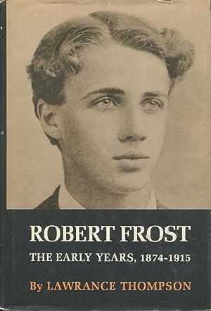 Robert Frost : The Early Years 1874-1915