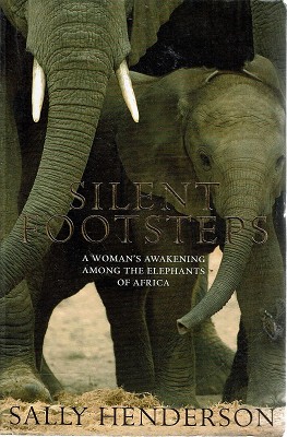 Silent Footsteps: A Woman's Awakening Among The Elephants Of Africa