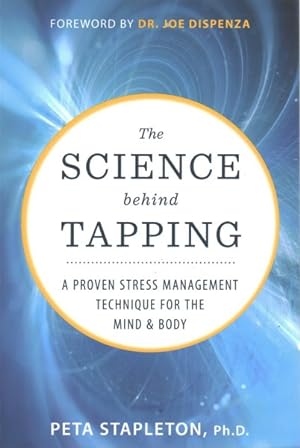 Seller image for Science Behind Tapping : A Proven Stress Management Technique for the Mind & Body for sale by GreatBookPricesUK