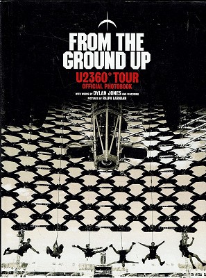From the Ground Up: U2 360 Tour Official Photobook