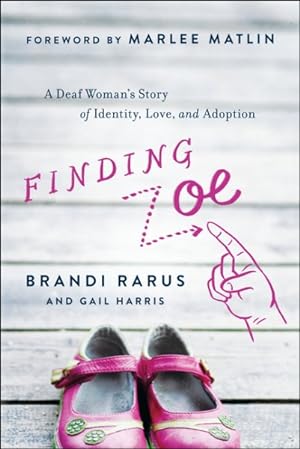 Immagine del venditore per Finding Zoe : A Deaf Woman's Story of Identity, Love, and Adoption venduto da GreatBookPrices