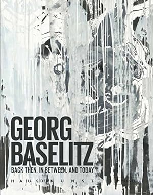 Bild des Verkufers fr Georg Baselitz: Back Then, In Between, and Today (gebundene Ausgabe) zum Verkauf von primatexxt Buchversand