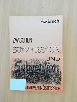 Bild des Verkufers fr Zwischen Subversion und Subvention. Kulturinitiative in sterreich 1987/88. Unter Mitarbeit von Wolfgang Freitag. zum Verkauf von avelibro OHG