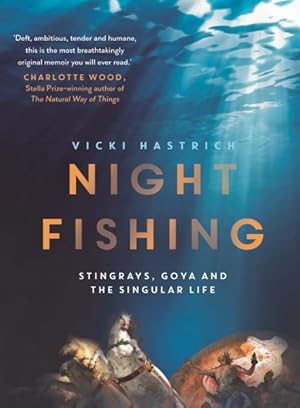 Seller image for Night Fishing : Stingrays, Goya and the Singular Life for sale by GreatBookPricesUK