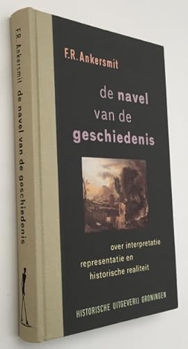 Immagine del venditore per De navel van de geschiedenis. Over interpretatie, representatie en historische realiteit venduto da Antiquariaat Clio / cliobook.nl