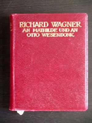 Richard Wagner an Mathilde und Otto Wesendonk. Tagebuchblätter und Briefe (edle Leder-Ausgabe!).